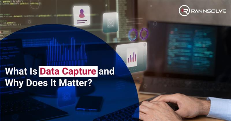 What Is Data Capture and Why Does It Matter?